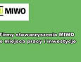 Firmy stowarzyszenia MIWO to miejsca pracy i inwestycje